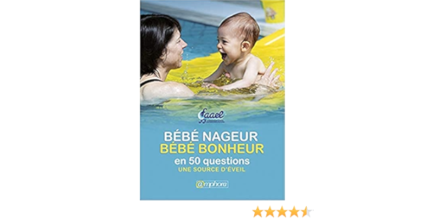 Bebe Nageur Bebe Bonheur En 50 Questions Natation Faael Amazon Com Books