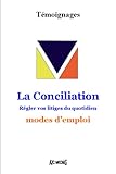 LA CONCILIATION REGLER VOS LITIGES DU QUOTIDIEN - MODES D'EMPLOI (TEMOIGNAGES) (French Edition) by 