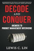 Decode and Conquer: Answers to Product Management Interviews Decode and Conquer: Answers to Product Management Interviews