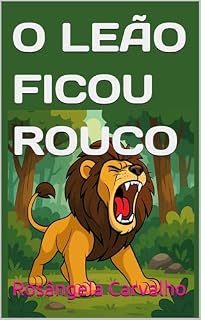 Livro O LEÃO FICOU ROUCO