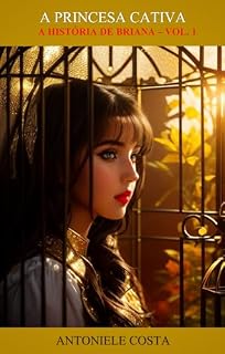 Livro A Princesa Cativa: A História de Briana - Vol. 1 (Amores Sombrios)