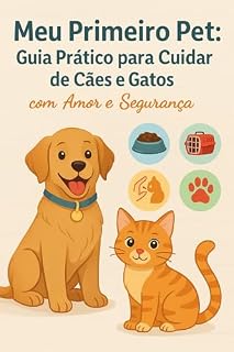 Livro Meu Primeiro Pet: Guia Prático para Cuidar de Cães e Gatos com Amor e Segurança