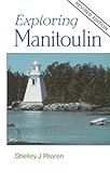 Front cover for the book Exploring Manitoulin by Shelley J. Pearen