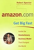 amazon.com - Get Big Fast : Inside the Revolutionary Business Model That Changed the World cover