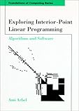 Exploring Interior-Point Linear Programming: Algorithms and Software (Foundations of Computing) by 