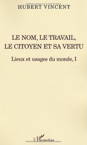Le  nom, le travail, le citoyen et sa vertu