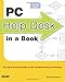 PC Help Desk in a Book: The Do-it-Yourself Guide to PC Troubleshooting and Repair by Mark Edward Soper
