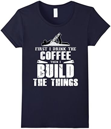 Women's I Drink Coffee And Build Things Woodworking T-Shirt vintage Medium Navy