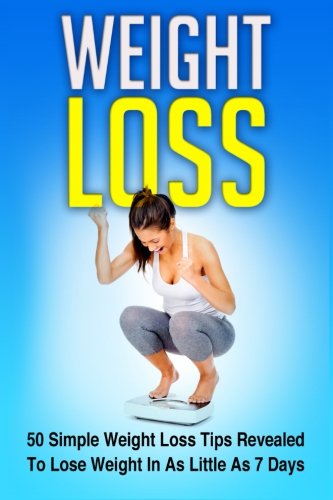 Weight Loss: 50 Simple Weight Loss Tips Revealed To Lose Weight In As Little As 7 Days Reviews