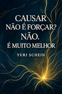 Livro Causar é Forçar? Não: É muito melhor