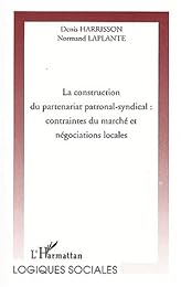 La  construction du partenariat patronal-syndical