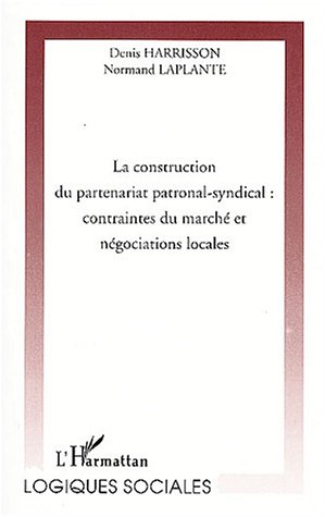 La  construction du partenariat patronal-syndical