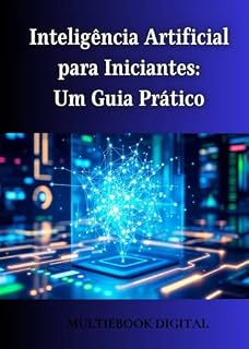 Livro Inteligência Artificial Para Iniciantes: Um Guia Pratico