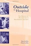 Outside The Hospital: The Delivery Of Health Care In Non-Hospital Settings