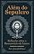 Livro Além do Sepulcro : Reflexões sobre a Ressurreição de Lázaro