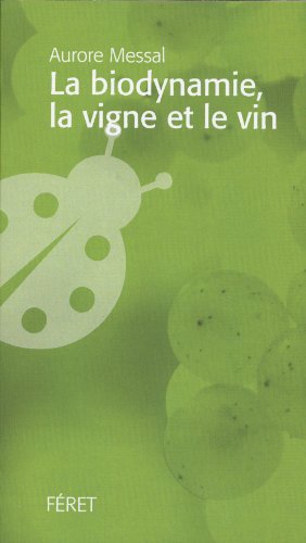 La  biodynamie, la vigne et le vin