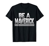 Mens Funny Be a Maverick T-Shirt Small Black