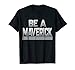 Mens Funny Be a Maverick T-Shirt Small Black