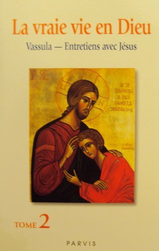 La vraie vie en Dieu. : Tome 2, Entretiens avec Jésus, cahiers 17 -29 by Vassula (Paperback)