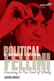 Political Fellini: Journey to the End of Italy by 