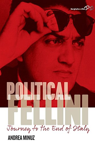 Political Fellini: Journey to the End of Italy by Andrea Minuz