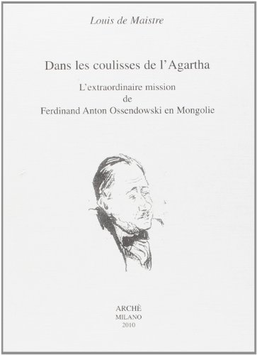 Dans les Coulisses de l'Agartha. l'Extraordinaire Mission de Ferdinand Anton Ossendowski en Mongolie by (Paperback)