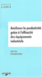 Améliorer la productivité grâce à l'efficacité des équipements industriels
