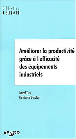 Améliorer la productivité grâce à l'efficacité des équipements industriels