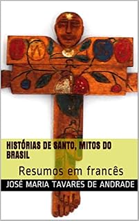 Livro HISTÓRIAS DE SANTO, MITOS DO BRASIL: Resumos em francês