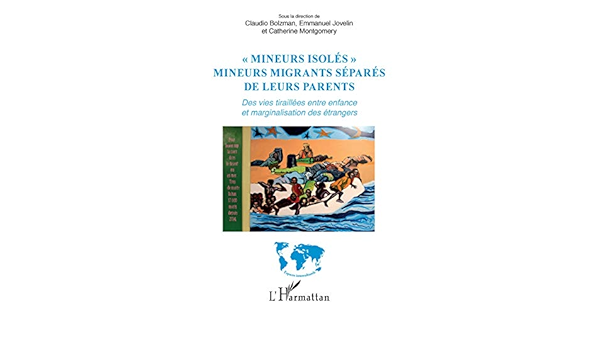 Mineurs Isoles Mineurs Migrants Separes De Leurs Parents Des Vies Tiraillees Entre Enfance Et Marginalisation Des Etrangers French Edition Kindle Edition By Bolzman Claudio Jovelin Emmanuel Montgomery Catherine Politics