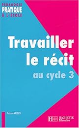 Travailler le récit au cycle 3
