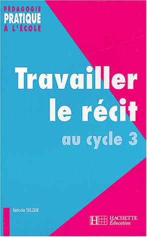 Travailler le récit au cycle 3
