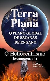 Livro Terra plana: o plano global de engano de Satanás (Série Terra Plana)