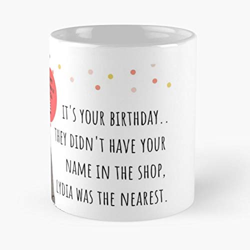 Happy Birthday Lydia Friday Night Dinner Humor Humour Jokes Puns Banter British Comedy Sitcom Meme Greeting Cards Stickers 11 Oz Coffee Mugs Unique Ceramic Novelty Cup The Best Gift For Holidays