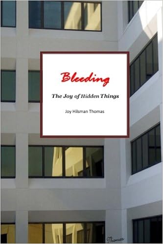 Bleeding The Joy Of Hidden Things Joy Hilsman Thomas - 