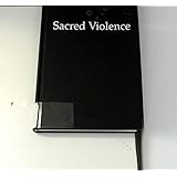 Sacred Violence: Paul's Hermeneutic of the Cross