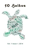 50 Haikus: Vol. I Issue I (Volume 1) by Contributing Poets, April Zipser
