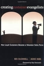 Creating Customer Evangelists: How Loyal Customers Become a Volunteer Sales Force By Ben McConnell, Jackie Huba, Guy Kawasaki