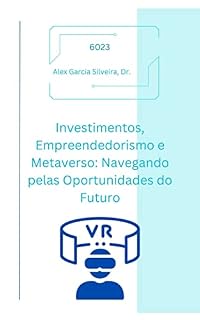 Livro Investimentos, Empreendedorismo e Metaverso: Navegando pelas Oportunidades do Futuro