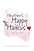 Heather's Happy Haikus: Seek joy within (Volume 1) by Heather Plumlee