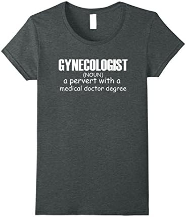 Womens Funny Gynecologist T-Shirt - Gyno Humor Shirts XL Dark Heather