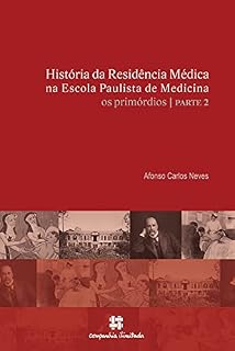 Livro História da Residência Médica na Escola Paulista de Medicina: os primórdios - parte 2