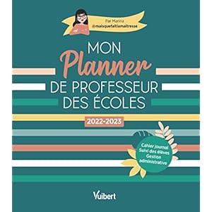 Mon Planner de professeur des écoles 2022/2023: Cahier journal, Suivi des élèves, Gestion administrative