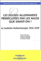 Les  Églises allemandes persécutées par les Nazis, que savait-on ?