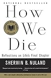 How We Die: Reflections of Life's Final Chapter, New Edition by Sherwin B. Nuland