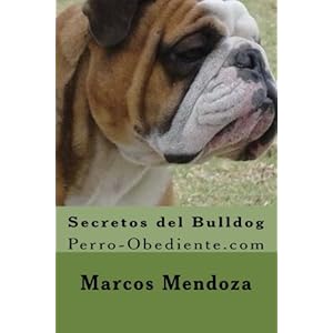 Secretos del Bulldog: Perro-Obediente.com (Spanish Edition)