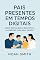 Livro Pais Presentes em Tempos Digitais: Como Restaurar o Respeito, Impor Limites Saudáveis e Reconectar-se com Seus Filhos em um Mundo de Telas: Um guia prático ... (Família Conectada de Verdade Livro 1)
