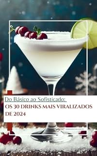 Livro Os 30 Drinks Mais Viralizados de 2024: Bebidas Natalinas para Comemorar