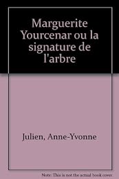Marguerite Yourcenar ou La signature de l'arbre