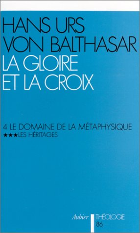 La Gloire et la Croix, Tome 4 (Volume 3) by Balthasar Hans Urs